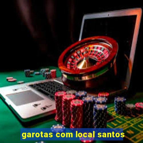 garotas com local santos