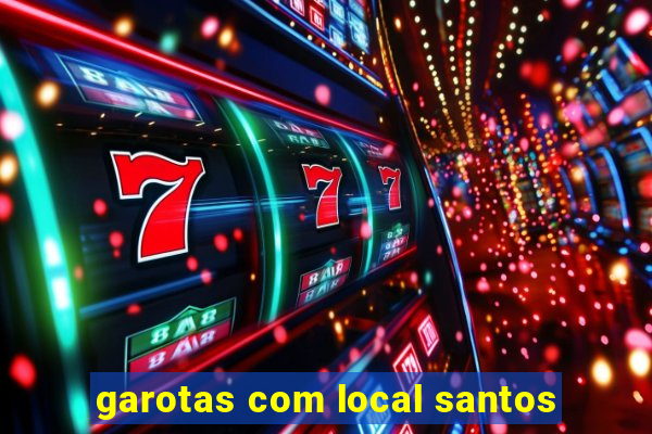 garotas com local santos