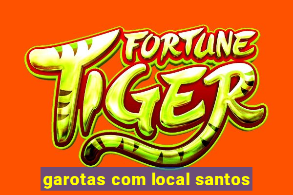 garotas com local santos