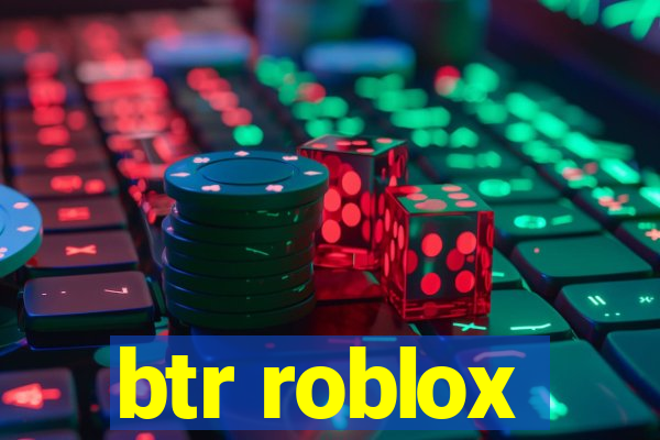 btr roblox