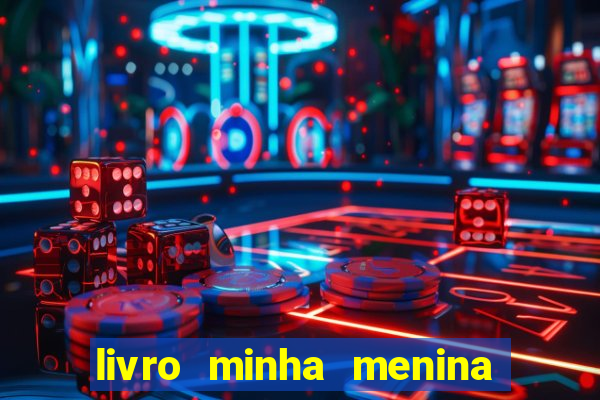 livro minha menina isabella castrioti pdf grátis download