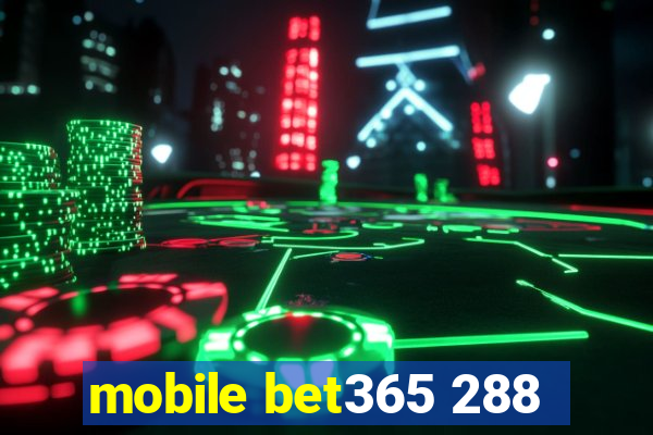 mobile bet365 288