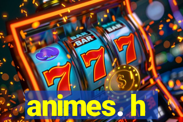 animes. h