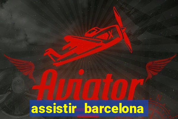 assistir barcelona x real madrid ao vivo futemax