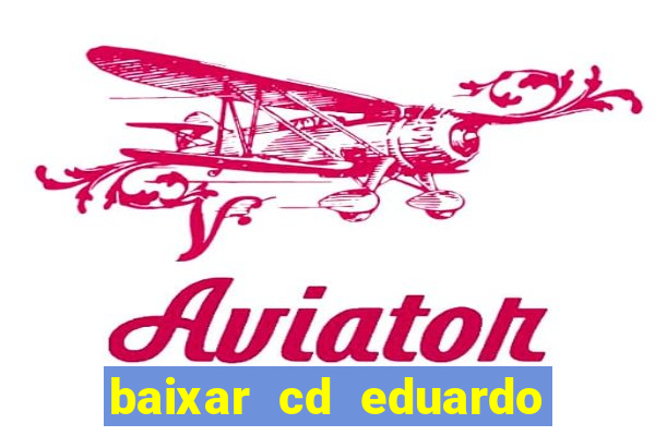 baixar cd eduardo costa 2023