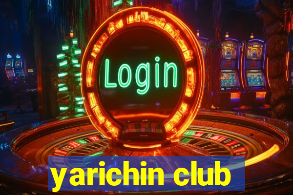 yarichin club
