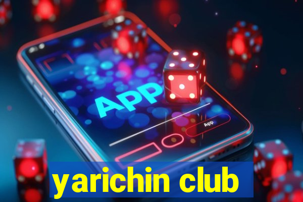 yarichin club