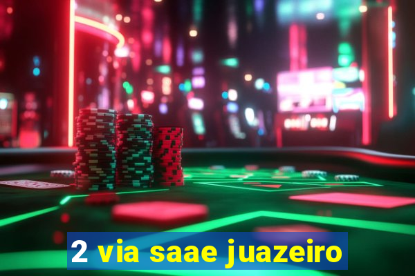 2 via saae juazeiro