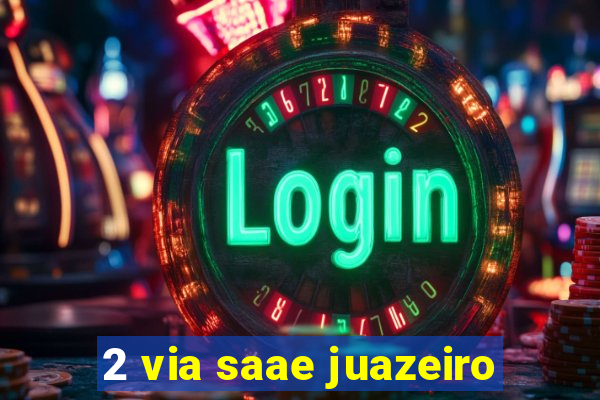 2 via saae juazeiro