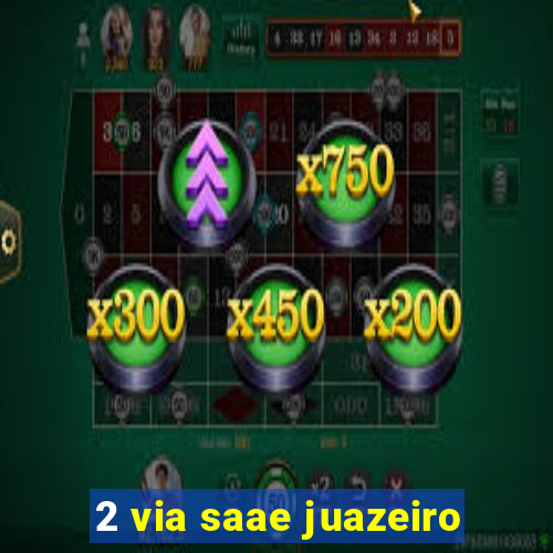 2 via saae juazeiro