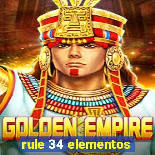 rule 34 elementos