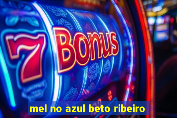 mel no azul beto ribeiro