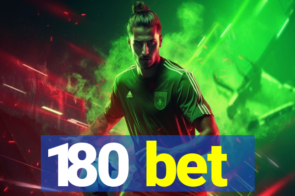 180 bet