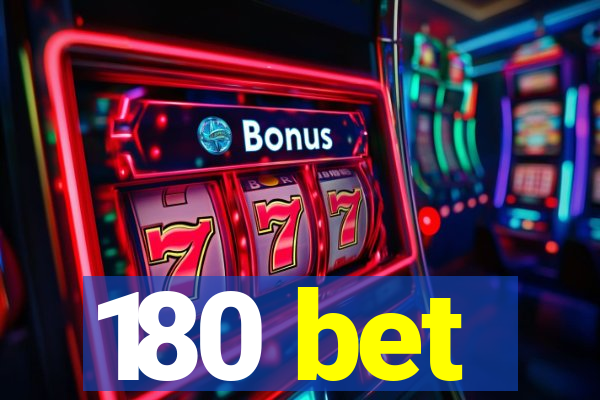 180 bet