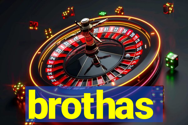 brothas