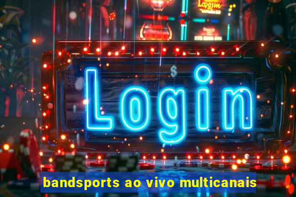 bandsports ao vivo multicanais