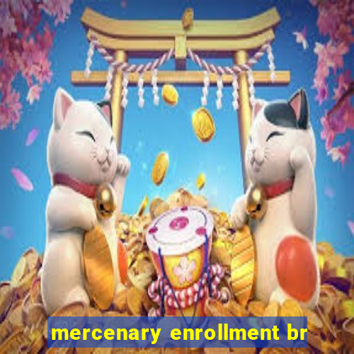 mercenary enrollment br