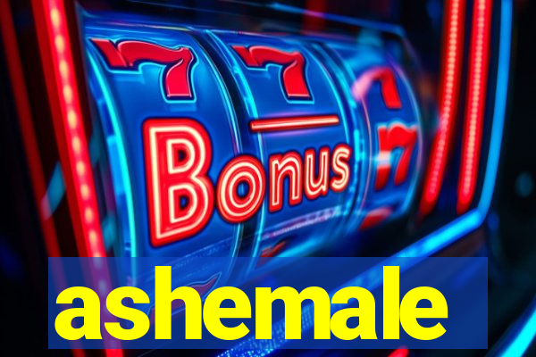 ashemale
