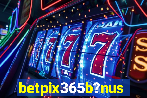 betpix365b?nus