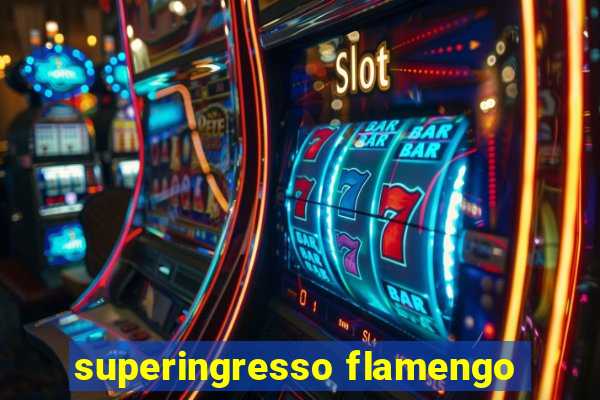 superingresso flamengo