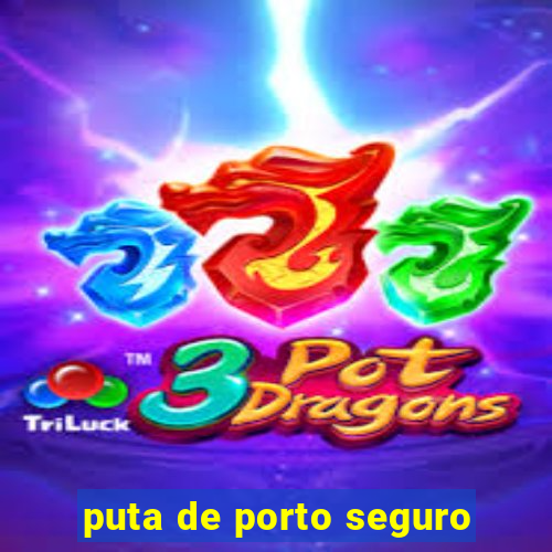 puta de porto seguro
