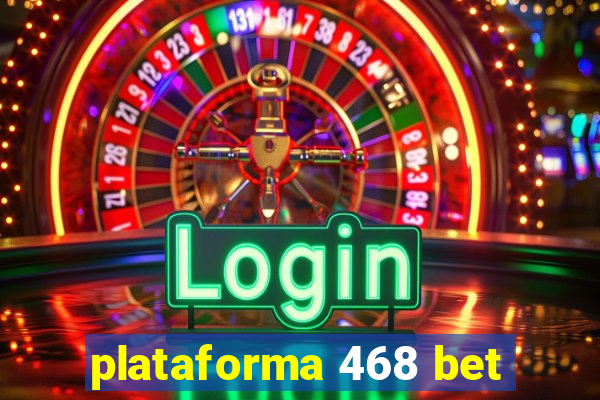 plataforma 468 bet