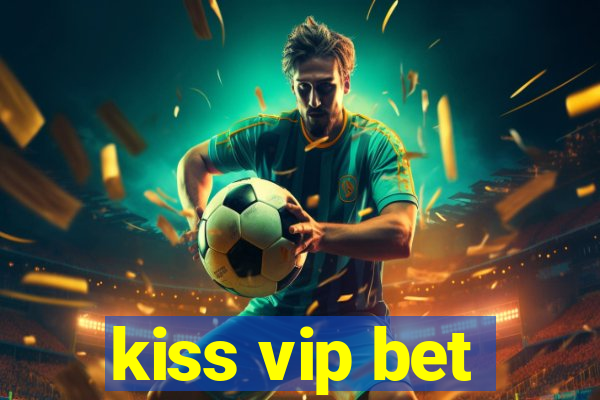 kiss vip bet
