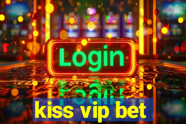 kiss vip bet