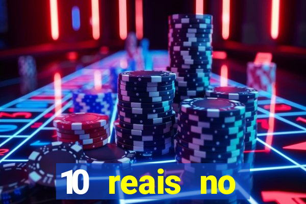 10 reais no cadastro cassino