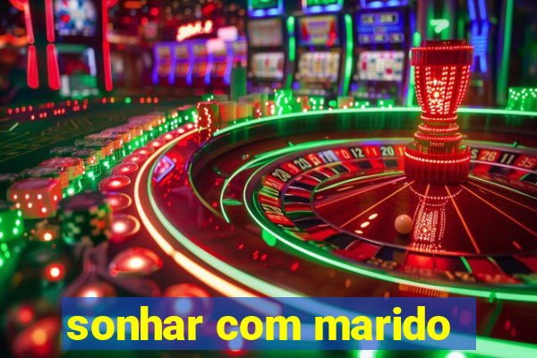 sonhar com marido