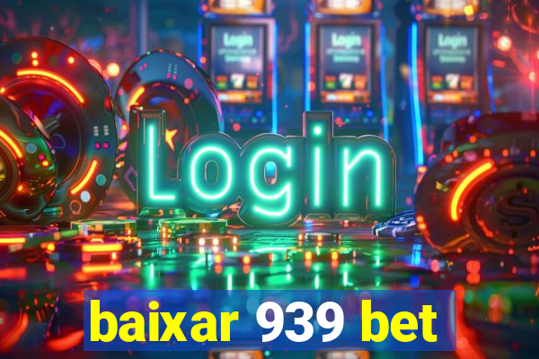 baixar 939 bet