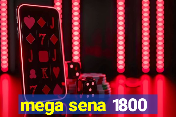 mega sena 1800