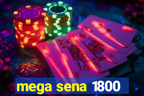mega sena 1800