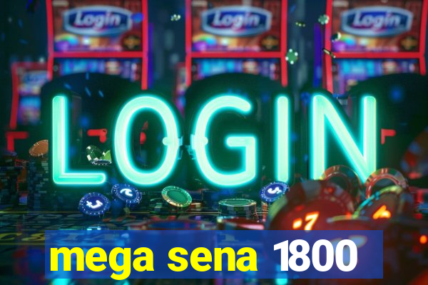 mega sena 1800