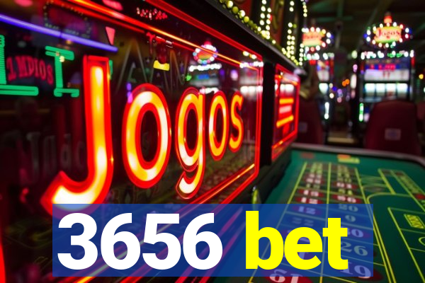3656 bet