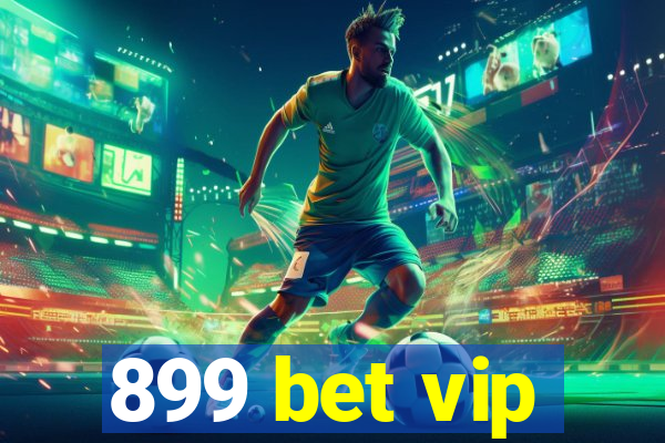 899 bet vip