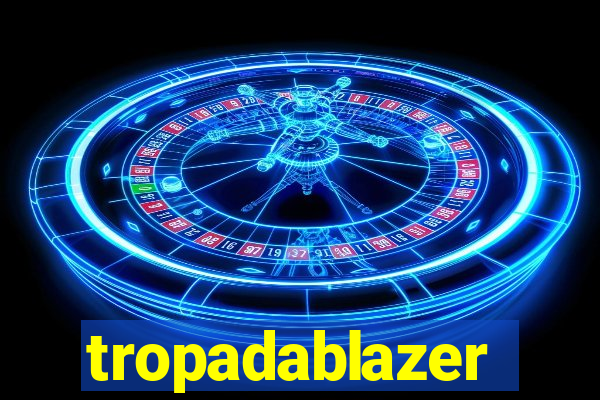 tropadablazer