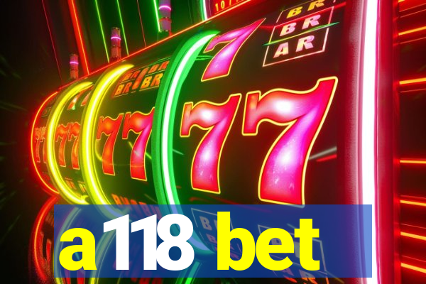 a118 bet