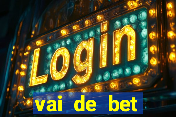 vai de bet esportes da sorte