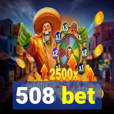 508 bet