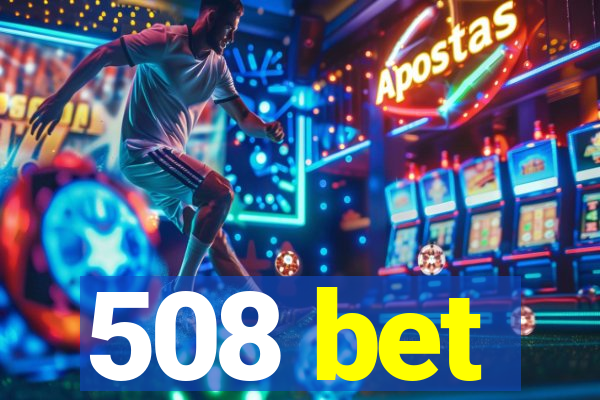 508 bet