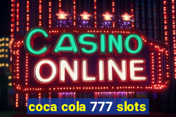 coca cola 777 slots