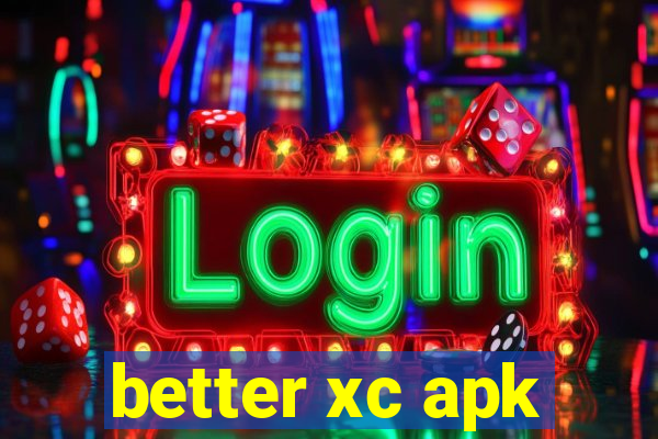 better xc apk