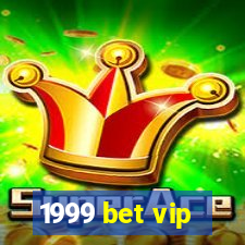 1999 bet vip