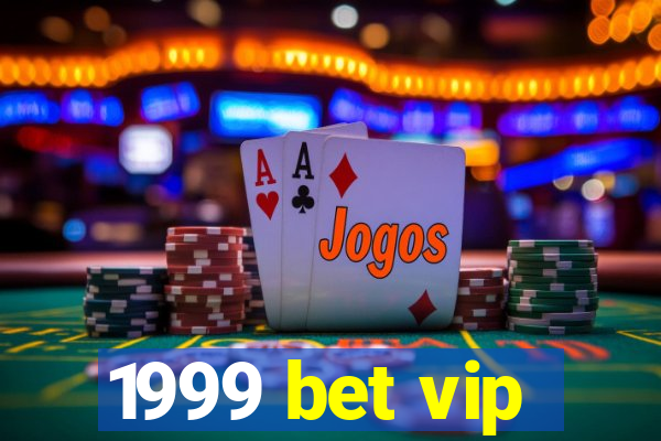1999 bet vip