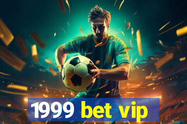 1999 bet vip