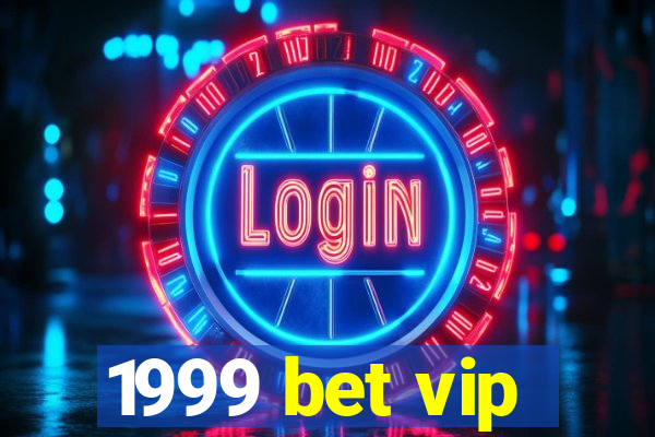 1999 bet vip