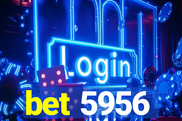 bet 5956