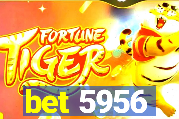 bet 5956