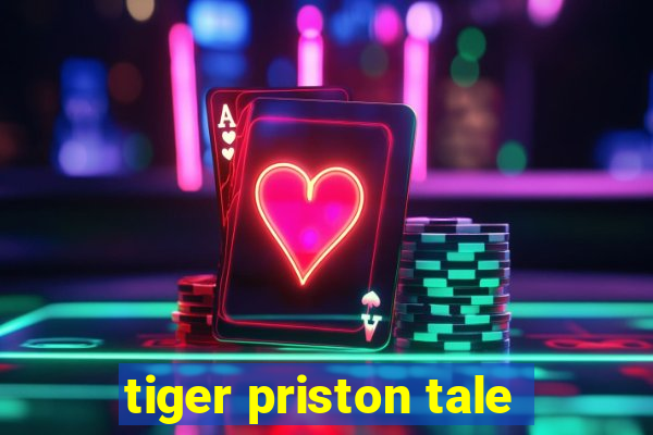 tiger priston tale